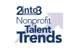 2into3 Nonprofit talent trends