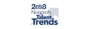 2Into3 Nonprofit Talent Trends