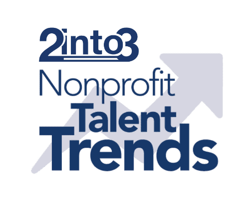 2into3 nonprofit Talent recruitment trend