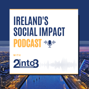 Ireland's Social Impact Podcast